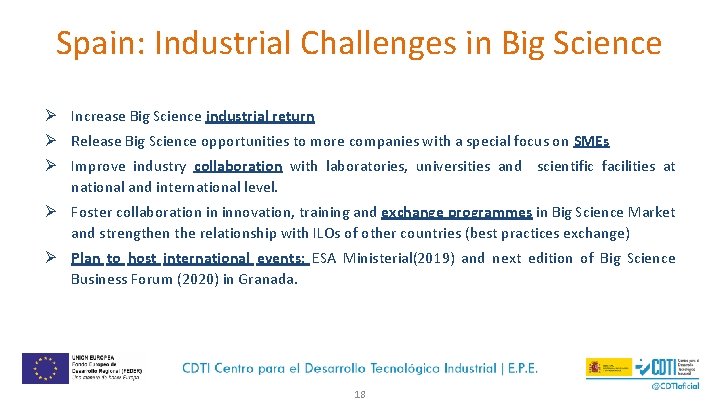 Spain: Industrial Challenges in Big Science Ø Increase Big Science industrial return Ø Release
