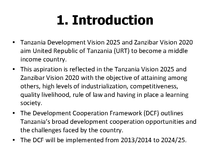 1. Introduction • Tanzania Development Vision 2025 and Zanzibar Vision 2020 aim United Republic