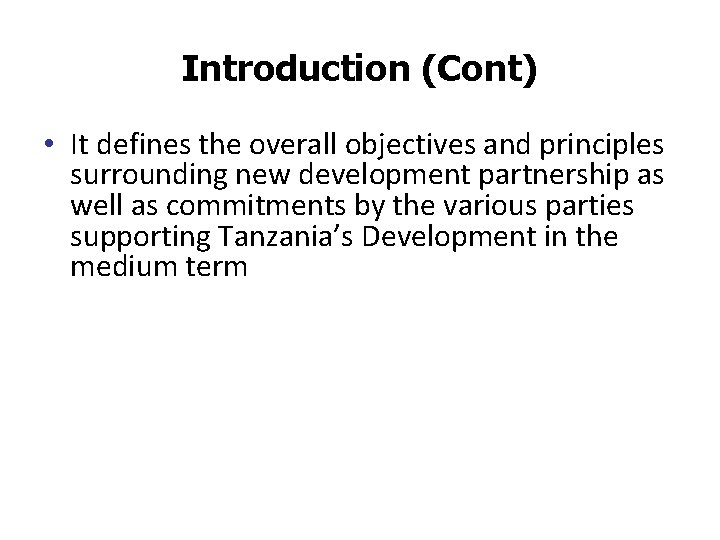 Introduction (Cont) • It defines the overall objectives and principles surrounding new development partnership