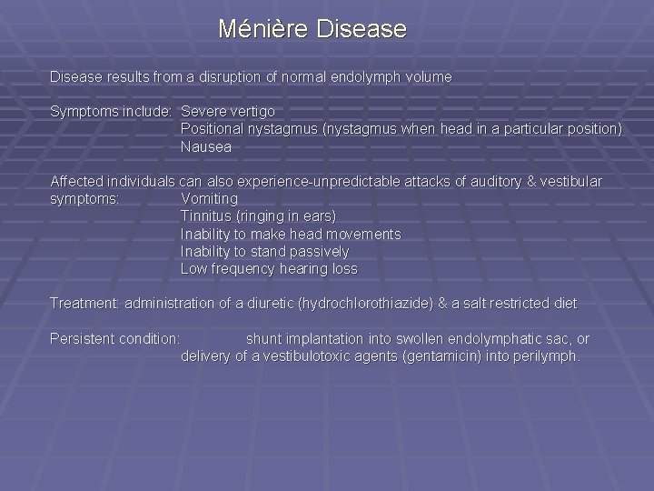 Ménière Disease results from a disruption of normal endolymph volume Symptoms include: Severe vertigo