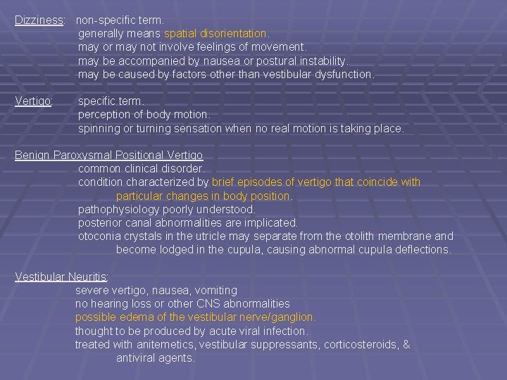 Dizziness: non-specific term. generally means spatial disorientation. may or may not involve feelings of