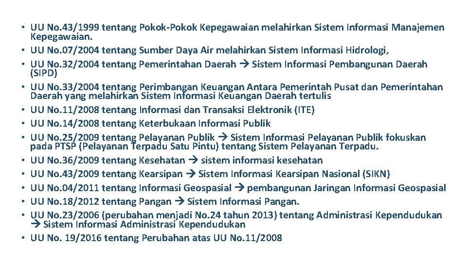  • UU No. 43/1999 tentang Pokok-Pokok Kepegawaian melahirkan Sistem Informasi Manajemen Kepegawaian. •