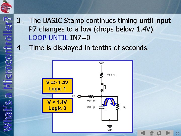 3. The BASIC Stamp continues timing until input P 7 changes to a low