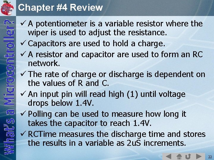 Chapter #4 Review ü A potentiometer is a variable resistor where the wiper is
