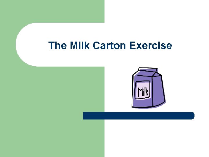 The Milk Carton Exercise 