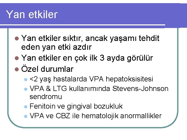 Yan etkiler l Yan etkiler sıktır, ancak yaşamı tehdit eden yan etki azdır l