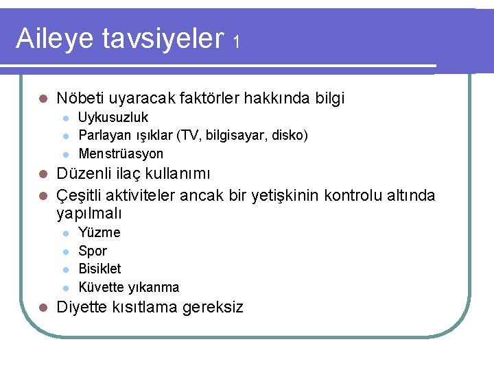 Aileye tavsiyeler 1 l Nöbeti uyaracak faktörler hakkında bilgi l l l Uykusuzluk Parlayan