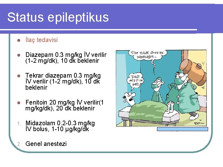 Status epileptikus l İlaç tedavisi l Diazepam 0. 3 mg/kg İV verilir (1 -2