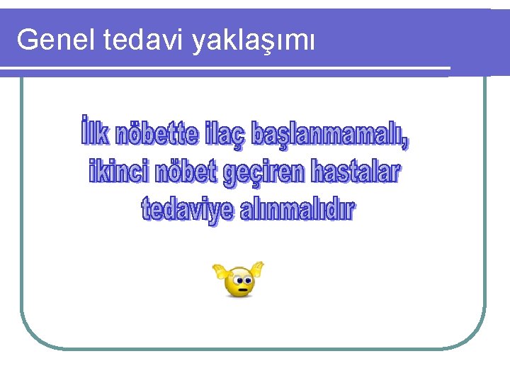 Genel tedavi yaklaşımı 