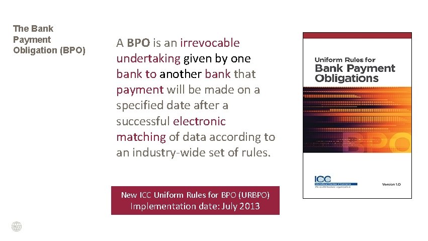 The Bank Payment Obligation (BPO) A BPO is an irrevocable undertaking given by one