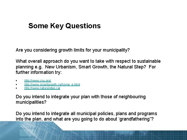 Some Key Questions Are you considering growth limits for your municipality? What overall approach
