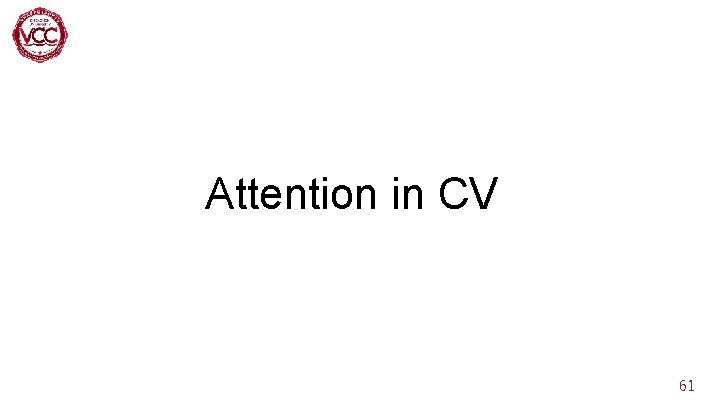 Attention in CV 61 