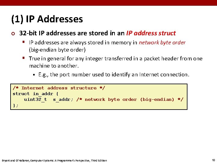 (1) IP Addresses ¢ 32 -bit IP addresses are stored in an IP address