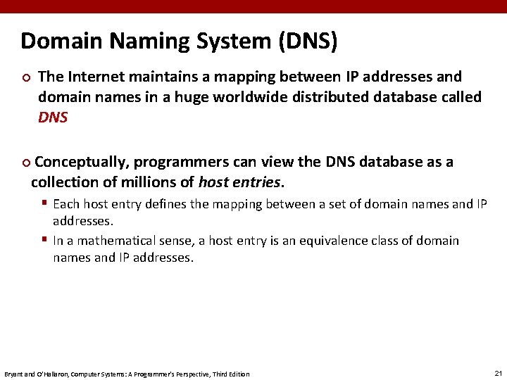 Domain Naming System (DNS) ¢ The Internet maintains a mapping between IP addresses and