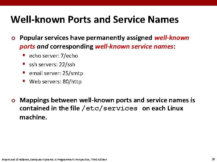 Well-known Ports and Service Names ¢ Popular services have permanently assigned well-known ports and