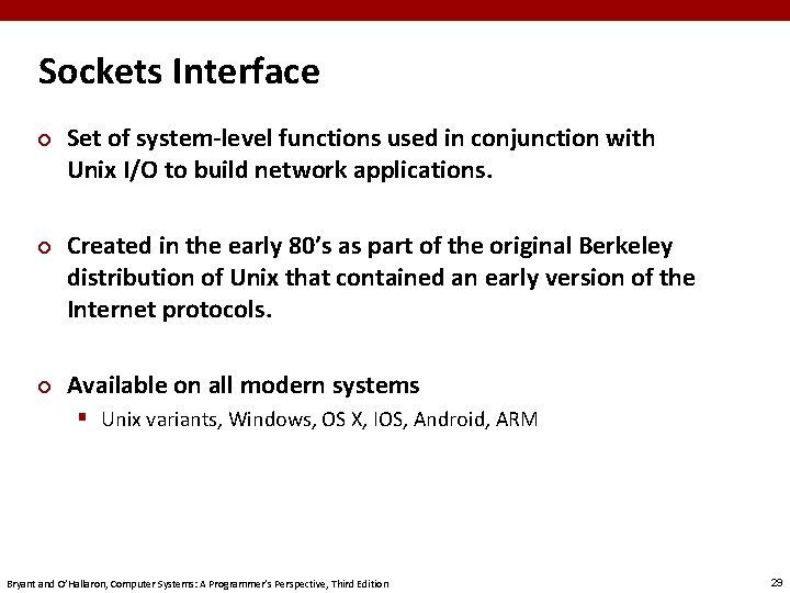 Sockets Interface ¢ ¢ ¢ Set of system-level functions used in conjunction with Unix