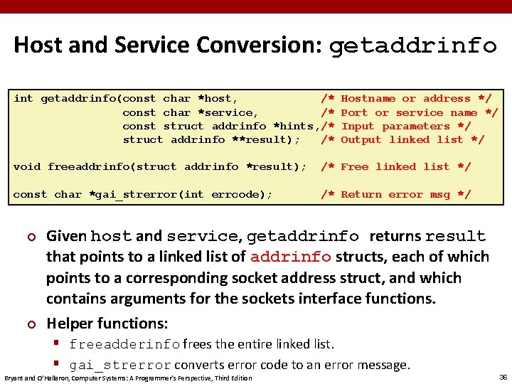 Host and Service Conversion: getaddrinfo int getaddrinfo(const char *host, /* const char *service, /*
