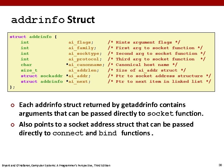 addrinfo Struct struct addrinfo { int ai_flags; /* Hints argument flags */ int ai_family;