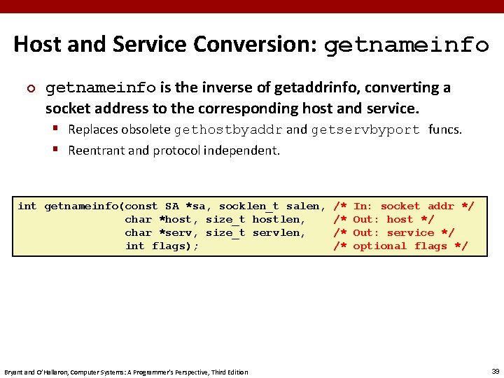 Host and Service Conversion: getnameinfo ¢ getnameinfo is the inverse of getaddrinfo, converting a