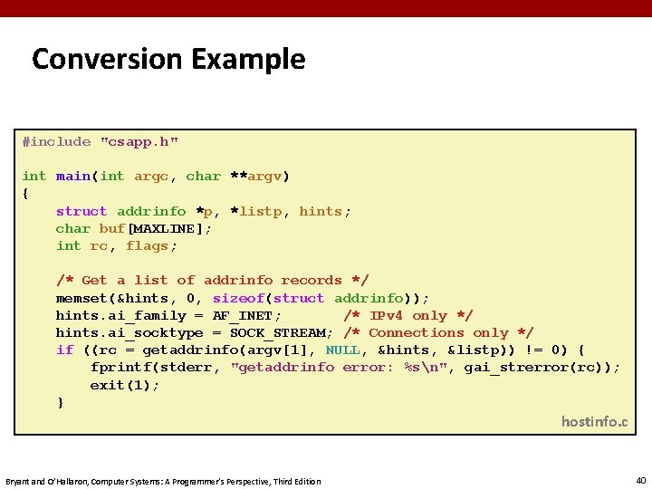 Conversion Example #include "csapp. h" int main(int argc, char **argv) { struct addrinfo *p,