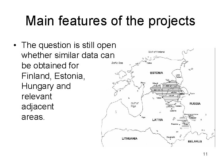 Main features of the projects • The question is still open whether similar data