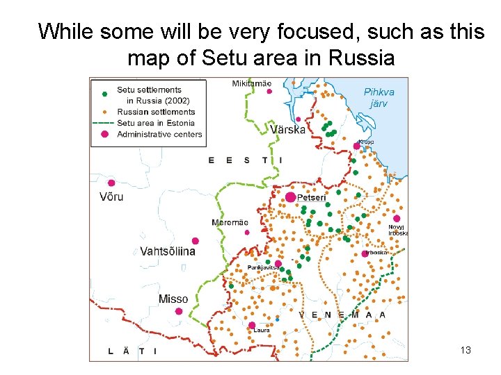 While some will be very focused, such as this map of Setu area in