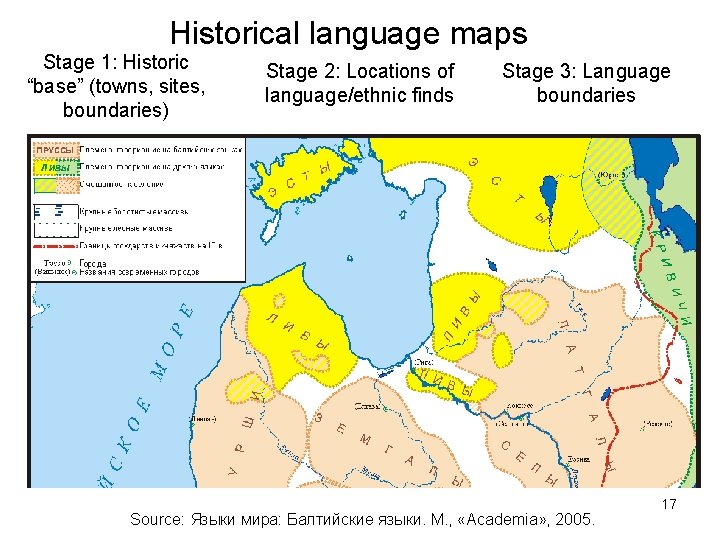 Historical language maps Stage 1: Historic “base” (towns, sites, boundaries) Stage 2: Locations of