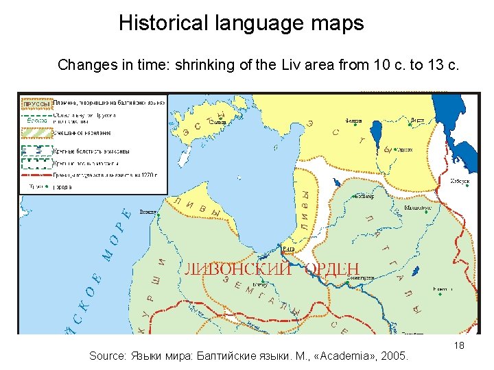 Historical language maps Changes in time: shrinking of the Liv area from 10 c.