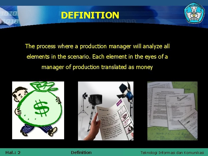 DEFINITION The process where a production manager will analyze all elements in the scenario. DEFINITION The process where a production manager will analyze all elements in the scenario.