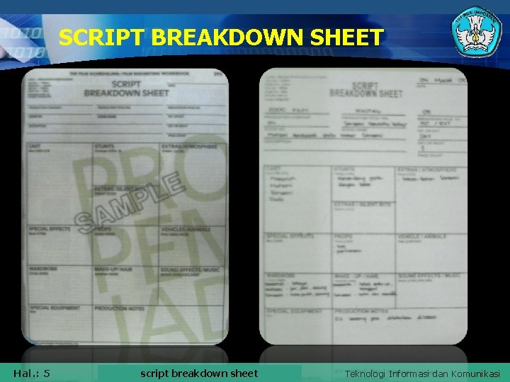 SCRIPT BREAKDOWN SHEET Hal. : 5 script breakdown sheet Isikan Judul Halaman Teknologi Informasi SCRIPT BREAKDOWN SHEET Hal. : 5 script breakdown sheet Isikan Judul Halaman Teknologi Informasi