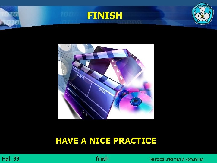 FINISH HAVE A NICE PRACTICE Hal. 336 Hal. : finish Isikan Judul Halaman Teknologi FINISH HAVE A NICE PRACTICE Hal. 336 Hal. : finish Isikan Judul Halaman Teknologi