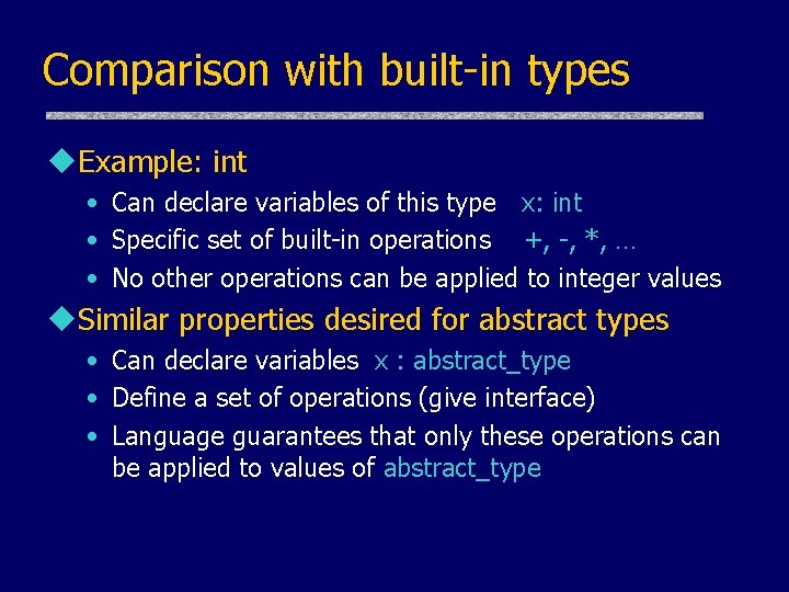 Comparison with built-in types u. Example: int • Can declare variables of this type