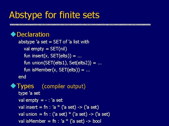 Abstype for finite sets u. Declaration abstype 'a set = SET of 'a list
