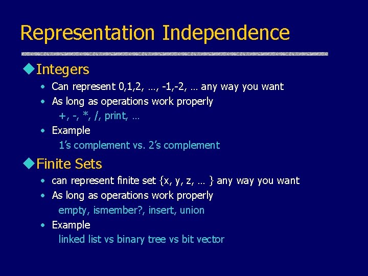Representation Independence u. Integers • Can represent 0, 1, 2, …, -1, -2, …