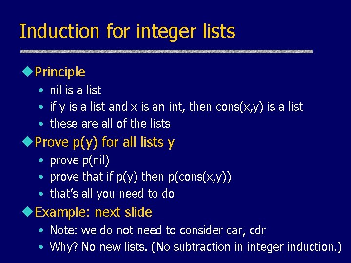 Induction for integer lists u. Principle • nil is a list • if y