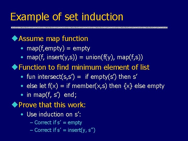 Example of set induction u. Assume map function • map(f, empty) = empty •