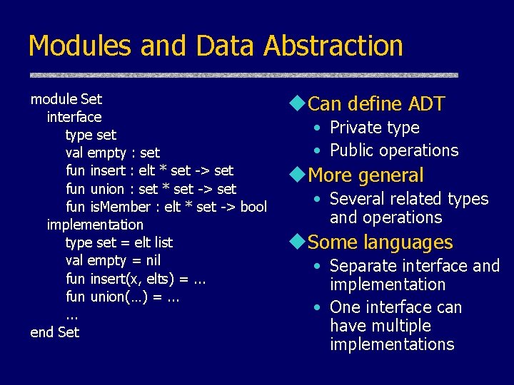 Modules and Data Abstraction module Set interface type set val empty : set fun