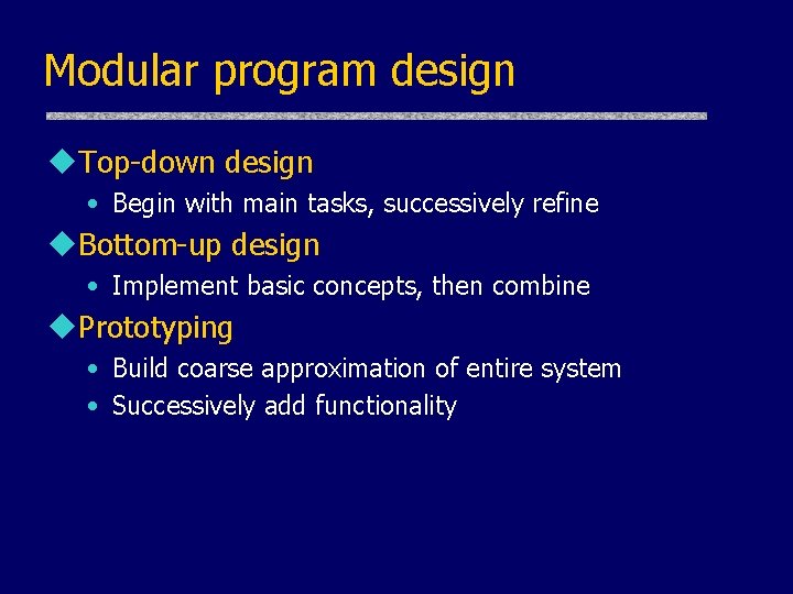 Modular program design u. Top-down design • Begin with main tasks, successively refine u.