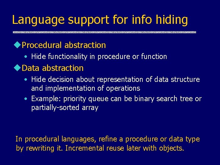 Language support for info hiding u. Procedural abstraction • Hide functionality in procedure or