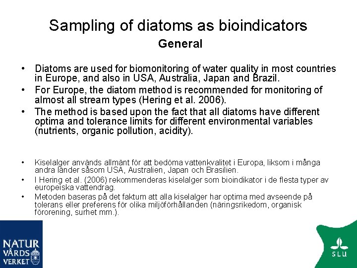 Sampling of diatoms as bioindicators General • Diatoms are used for biomonitoring of water