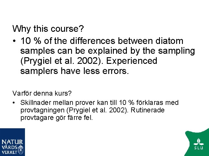 Why this course? • 10 % of the differences between diatom samples can be