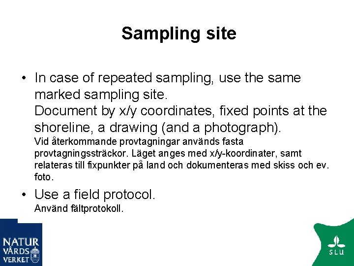 Sampling site • In case of repeated sampling, use the same marked sampling site.