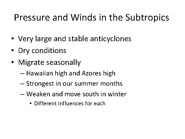 Pressure and Winds in the Subtropics • Very large and stable anticyclones • Dry