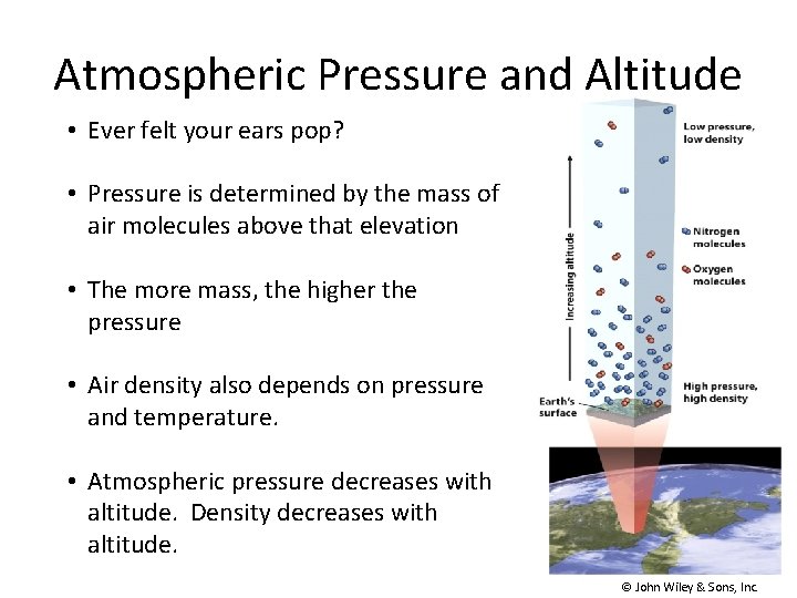 Atmospheric Pressure and Altitude • Ever felt your ears pop? • Pressure is determined
