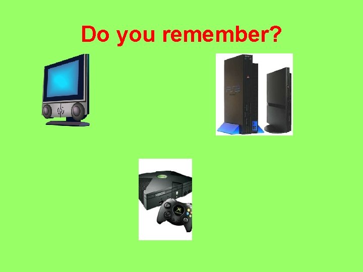 Do you remember? 