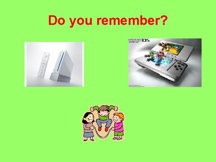 Do you remember? 