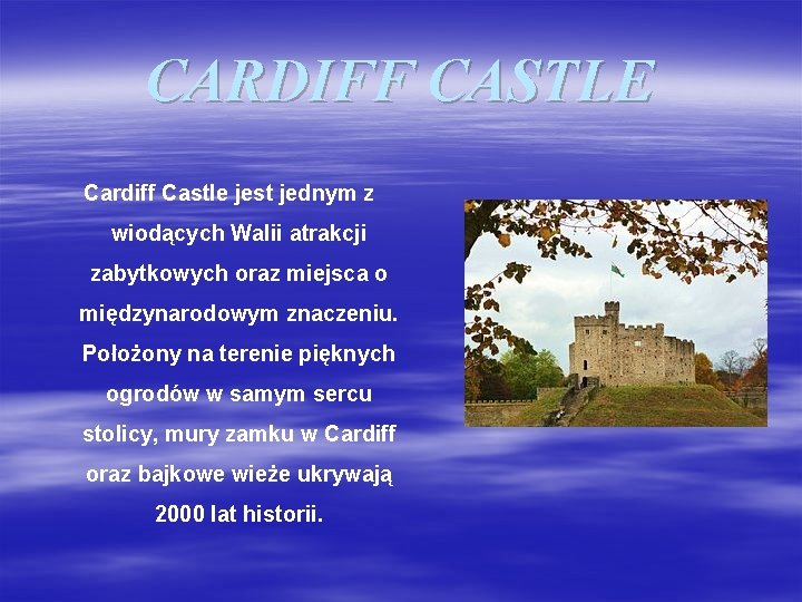 CARDIFF CASTLE Cardiff Castle jest jednym z wiodących Walii atrakcji zabytkowych oraz miejsca o