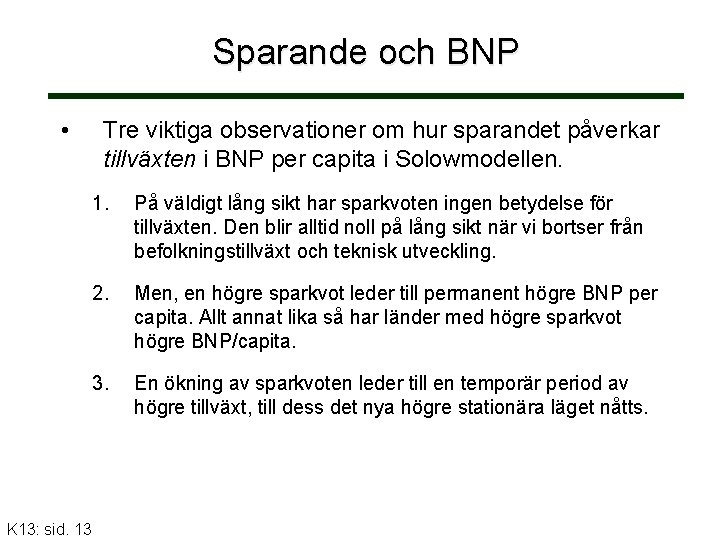 Sparande och BNP • K 13: sid. 13 Tre viktiga observationer om hur sparandet