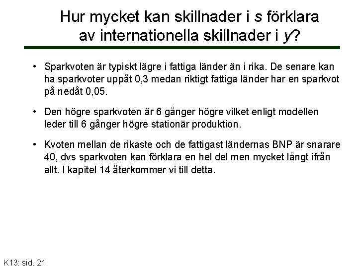 Hur mycket kan skillnader i s förklara av internationella skillnader i y? • Sparkvoten