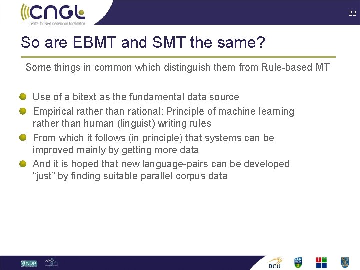 22 So are EBMT and SMT the same? Some things in common which distinguish